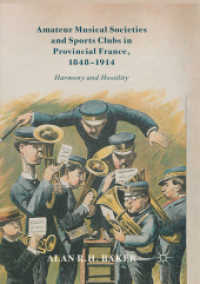 Amateur Musical Societies and Sports Clubs in Provincial France, 1848-1914 : Harmony and Hostility （Softcover reprint of the original 1st ed. 2017）