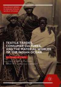 Textile Trades, Consumer Cultures, and the Material Worlds of the Indian Ocean : An Ocean of Cloth (Palgrave Series in Indian Ocean World Studies)