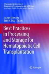 Best Practices in Processing and Storage for Hematopoietic Cell Transplantation (Advances and Controversies in Hematopoietic Transplantation and Cell Therapy) （2019. vi, 160 S. VI, 160 p. 19 illus., 10 illus. in color. 235 mm）