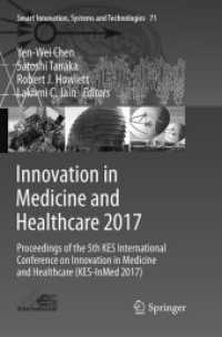 Innovation in Medicine and Healthcare 2017 : Proceedings of the 5th KES International Conference on Innovation in Medicine and Healthcare (KES-InMed 2017) (Smart Innovation, Systems and Technologies)