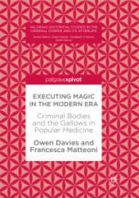 Executing Magic in the Modern Era : Criminal Bodies and the Gallows in Popular Medicine (Palgrave Historical Studies in the Criminal Corpse and its Afterlife)