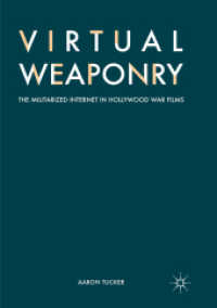 Virtual Weaponry : The Militarized Internet in Hollywood War Films （Softcover reprint of the original 1st ed. 2017）