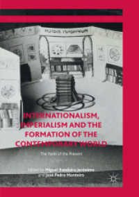 Internationalism, Imperialism and the Formation of the Contemporary World : The Pasts of the Present (Palgrave Macmillan Transnational History Series)