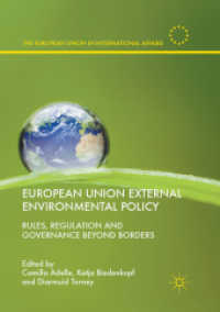 European Union External Environmental Policy : Rules, Regulation and Governance Beyond Borders (The European Union in International Affairs)