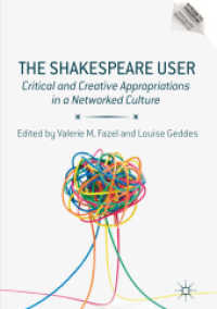 The Shakespeare User : Critical and Creative Appropriations in a Networked Culture (Reproducing Shakespeare)