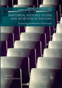 Rhetorical Audience Studies and Reception of Rhetoric : Exploring Audiences Empirically (Rhetoric, Politics and Society)