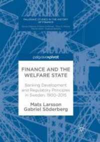 Finance and the Welfare State : Banking Development and Regulatory Principles in Sweden, 19002015 (Palgrave Studies in the History of Finance) （Reprint）