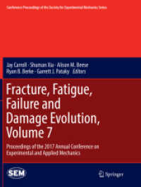 Fracture, Fatigue, Failure and Damage Evolution, Volume 7 : Proceedings of the 2017 Annual Conference on Experimental and Applied Mechanics (Conference Proceedings of the Society for Experimental Mechanics Series)