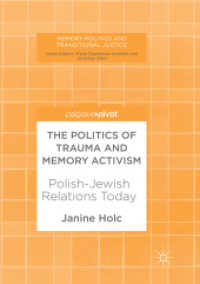 The Politics of Trauma and Memory Activism : Polish-Jewish Relations Today (Memory Politics and Transitional Justice)