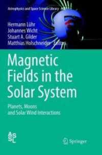 Magnetic Fields in the Solar System : Planets, Moons and Solar Wind Interactions (Astrophysics and Space Science Library) （Softcover Reprint of the Original 1st 2018）