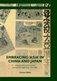 Embracing 'Asia' in China and Japan : Asianism Discourse and the Contest for Hegemony, 1912-1933 (Palgrave Macmillan Transnational History Series)