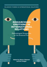 Researching Emotions in International Relations : Methodological Perspectives on the Emotional Turn (Palgrave Studies in International Relations)