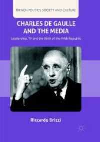 Charles De Gaulle and the Media : Leadership, TV and the Birth of the Fifth Republic (French Politics, Society and Culture)