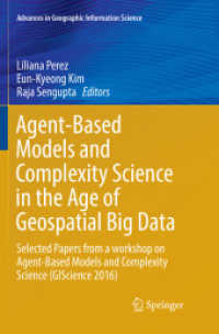 Agent-Based Models and Complexity Science in the Age of Geospatial Big Data : Selected Papers from a workshop on Agent-Based Models and Complexity Science (GIScience 2016) (Advances in Geographic Information Science)