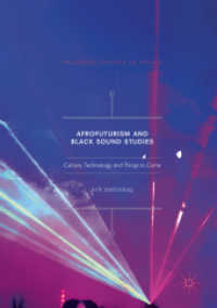 Afrofuturism and Black Sound Studies : Culture, Technology, and Things to Come (Palgrave Studies in Sound)