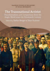 The Transnational Activist : Transformations and Comparisons from the Anglo-World since the Nineteenth Century (Palgrave Studies in the History of Social Movements)