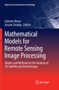 Mathematical Models for Remote Sensing Image Processing : Models and Methods for the Analysis of 2D Satellite and Aerial Images (Signals and Communication Technology)