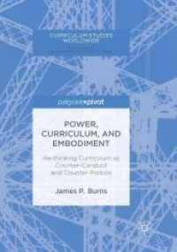 Power, Curriculum, and Embodiment : Re-thinking Curriculum as Counter-conduct and Counter-politics (Curriculum Studies Worldwide) （Reprint）