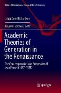 Academic Theories of Generation in the Renaissance : The Contemporaries and Successors of Jean Fernel (1497-1558) (History, Philosophy and Theory of the Life Sciences)