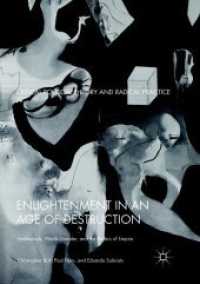 Enlightenment in an Age of Destruction : Intellectuals, World Disorder, and the Politics of Empire (Critical Political Theory and Radical Practice)