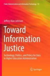 Toward Information Justice : Technology, Politics, and Policy for Data in Higher Education Administration (Public Administration and Information Technology)