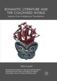 Romantic Literature and the Colonised World : Lessons from Indigenous Translations (Palgrave Studies in the Enlightenment, Romanticism and Cultures of Print)