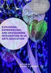 Exploring, Experiencing, and Envisioning Integration in US Arts Education (The Arts in Higher Education)