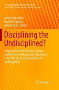 Disciplining the Undisciplined? : Perspectives from Business, Society and Politics on Responsible Citizenship, Corporate Social Responsibility and Sustainability (Csr, Sustainability, Ethics & Governance)