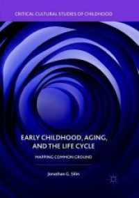Early Childhood, Aging, and the Life Cycle : Mapping Common Ground (Critical Cultural Studies of Childhood)