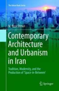 Contemporary Architecture and Urbanism in Iran : Tradition, Modernity, and the Production of 'Space-in-Between' (The Urban Book Series) （Softcover reprint of the original 1st ed. 2018. 2019. x, 193 S. X, 193）