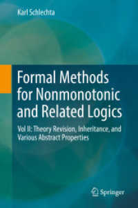 Formal Methods for Nonmonotonic and Related Logics : Vol II: Theory Revision, Inheritance, and Various Abstract Properties （2018）