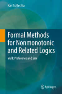 Formal Methods for Nonmonotonic and Related Logics : Vol I: Preference and Size （2018）