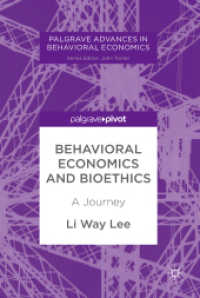 Behavioral Economics and Bioethics : A Journey (Palgrave Advances in Behavioral Economics) （2018）