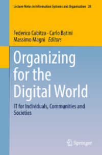 Organizing for the Digital World : IT for Individuals, Communities and Societies (Lecture Notes in Information Systems and Organisation)