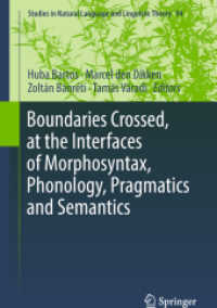 形態論・音韻論・語用論・意味論のインターフェイス研究<br>Boundaries Crossed, at the Interfaces of Morphosyntax, Phonology, Pragmatics and Semantics (Studies in Natural Language and Linguistic Theory)