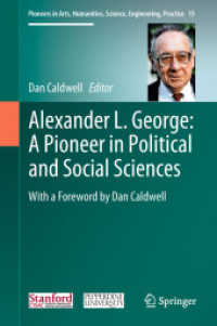 Alexander L. George: A Pioneer in Political and Social Sciences : With a Foreword by Dan Caldwell (Pioneers in Arts, Humanities, Science, Engineering, Practice) （2019）