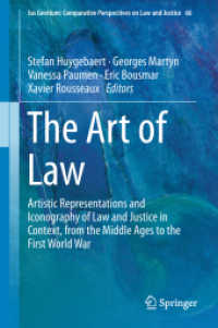 The Art of Law : Artistic Representations and Iconography of Law and Justice in Context, from the Middle Ages to the First World War (Ius Gentium: Comparative Perspectives on Law and Justice) （2018）