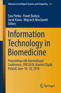 Information Technology in Biomedicine : Proceedings 6th International Conference, ITIB'2018, Kamień Śląski, Poland, June 18-20, 2018 (Advances in Intelligent Systems and Computing) （2019）