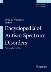自閉症スペクトラム障害百科事典（第２版・全７巻）<br>Encyclopedia of Autism Spectrum Disorders. Encyclopedia of Autism Spectrum Disorders, 7 Teile （2. Aufl. 2021. lxxxvii, 5257 S. LXXXVII, 5257 p. 59 illus., 31 illus.）