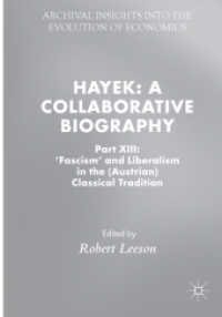 Hayek: a Collaborative Biography : Part XIII: 'Fascism' and Liberalism in the (Austrian) Classical Tradition (Archival Insights into the Evolution of Economics) （2018）