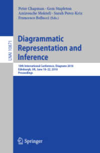 Diagrammatic Representation and Inference : 10th International Conference, Diagrams 2018, Edinburgh, UK, June 18-22, 2018, Proceedings (Lecture Notes in Artificial Intelligence) （2018）