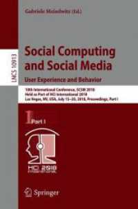 Social Computing and Social Media. User Experience and Behavior : 10th International Conference, SCSM 2018, Held as Part of HCI International 2018, Las Vegas, NV, USA, July 15-20, 2018, Proceedings, Part I (Lecture Notes in Computer Science) （2018）