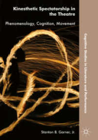 Kinesthetic Spectatorship in the Theatre : Phenomenology, Cognition, Movement (Cognitive Studies in Literature and Performance)