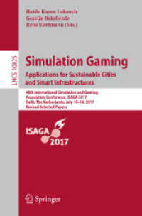 Simulation Gaming. Applications for Sustainable Cities and Smart Infrastructures : 48th International Simulation and Gaming Association Conference, ISAGA 2017, Delft, the Netherlands, July 10-14, 2017, Revised Selected Papers (Information Systems and （2018）