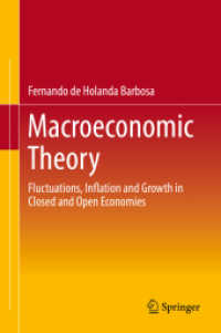 マクロ経済理論：閉鎖・開放経済における景気変動、インフレと経済成長<br>Macroeconomic Theory : Fluctuations, Inflation and Growth in Closed and Open Economies （1st ed. 2018. 2018. xxiv, 456 S. XXIV, 456 p. 182 illus. 235 mm）