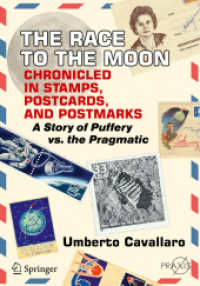 The Race to the Moon Chronicled in Stamps, Postcards, and Postmarks : A Story of Puffery vs. the Pragmatic (Springer Praxis Books)