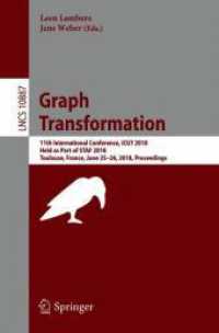Graph Transformation : 11th International Conference, ICGT 2018, Held as Part of STAF 2018, Toulouse, France, June 25-26, 2018, Proceedings (Theoretical Computer Science and General Issues) （2018）