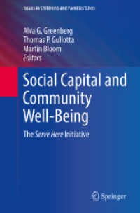 Social Capital and Community Well-Being : The Serve Here Initiative (Issues in Children's and Families' Lives) （1st ed. 2016. 2018. xxii, 247 S. XXII, 247 p. 10 illus., 9 illus. in c）