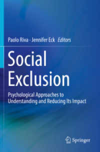 Social Exclusion : Psychological Approaches to Understanding and Reducing Its Impact （1st ed. 2016. 2018. xx, 295 S. XX, 295 p. 6 illus., 3 illus. in color.）