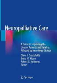 Neuropalliative Care : A Guide to Improving the Lives of Patients and Families Affected by Neurologic Disease